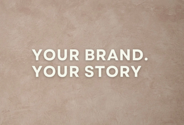 Graphic with cream bold text reading Your Brand Your Story on a taupe textured background.