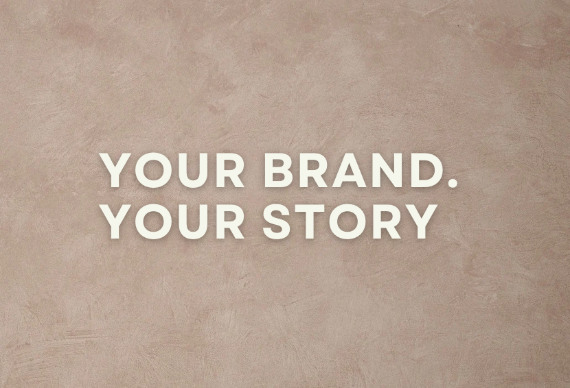 Graphic with cream bold text reading Your Brand Your Story on a taupe textured background.